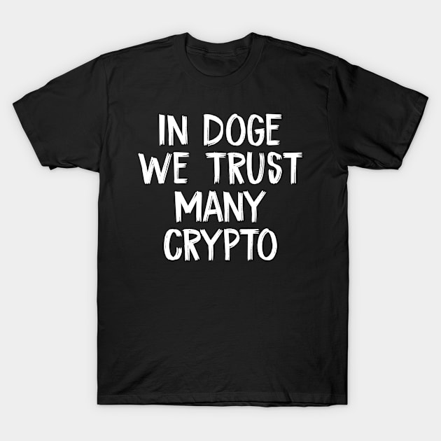 In Doge We Trust  Many Crypto T-Shirt by TIHONA